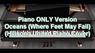 Piano ONLY Version - Oceans (Where Feet May Fail) (Hillsong United)