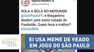 Pegou mal? Esporte Interativo usa meme de veado em jogo do São Paulo e recebe críticas