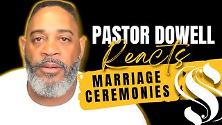 Pastor Dowell Reacts To Marriage Ceremonies