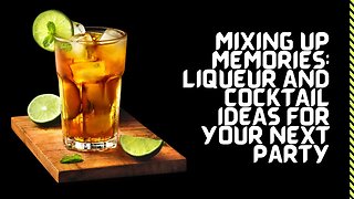 Mixing Up Memories Liqueur and Cocktail Ideas for Your Next Party #wine