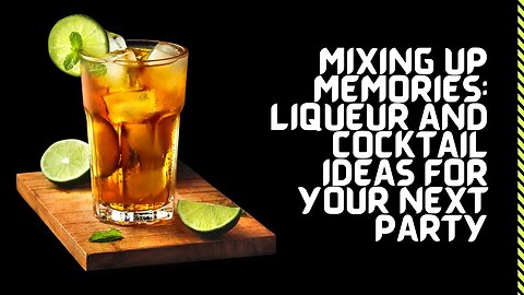 Mixing Up Memories Liqueur and Cocktail Ideas for Your Next Party #wine