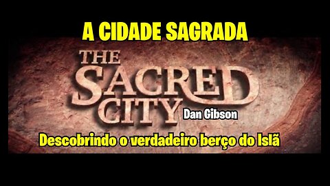 Dan Gibson mostra porque acredita que a cidade sagrada original do Islã é Petra e não Mecca