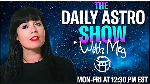 THE DAILY ASTRO SHOW with MEG - JULY 19