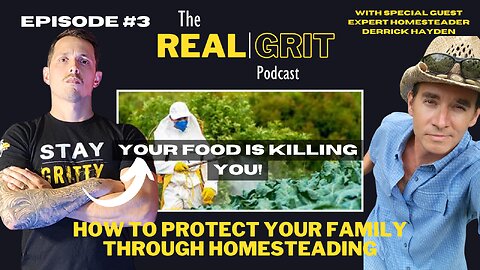 Episode 3: Your food is killing you, How Homesteading can protect your family, 1st half