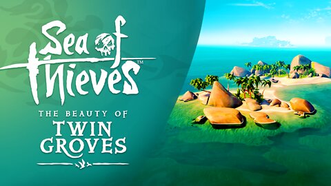Sea of Thieves: The Beauty of Twin Groves