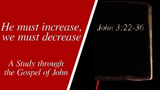 He must increase, we must decrease