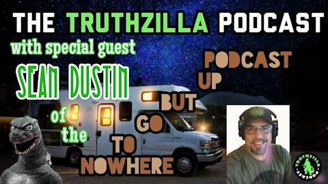 Truthzilla #025 - Sean Dustin - Nowhere To Go But Up Podcast