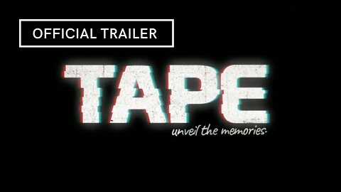 Tape Unveil the Memories Official Trailer