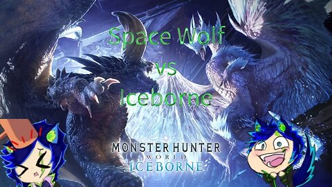 Space Wolf vs Iceborne #1