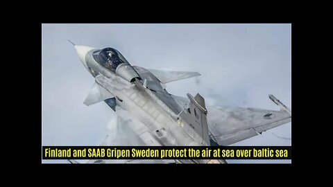 🔴 Finland and SAAB Gripen Sweden protect the air at sea over baltic sea