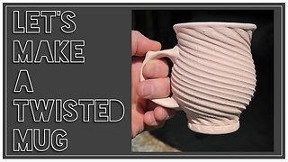 Making A Twisted Mug - Part 1