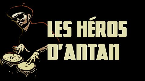 LES HÉROS D'ANTAN