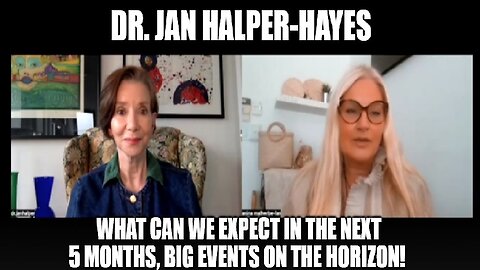 Dr. Jan Halper-Hayes: What Can We Expect in the Next 5 Months, Big Events on the Horizon!