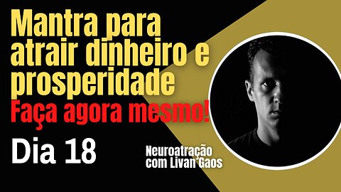 Mantra para atrair dinheiro e prosperidade através da neuroatração / 365 Dias de Prosperidade 018