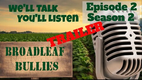 Broadleaf Bullies Season 2 Episode 2 Trailer | 2021 Cigar Prop
