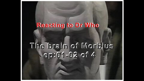 Reacting to Dr Who: Brain of Morbius ep:01-02 of 04