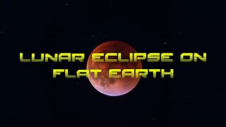 Lunar Eclipse On Flat Earth