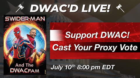 DWAC'D Live! Episode 61: Support DWAC! Cast Your Proxy Vote (with Eric Swider)