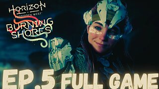 HORIZON FORBIDDEN WEST (BURNING SHORES) Gameplay Walkthrough EP.5- Waterwing FULL GAME