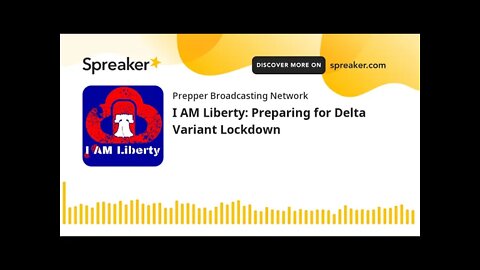 I AM Liberty: Preparing for Delta Variant Lockdown