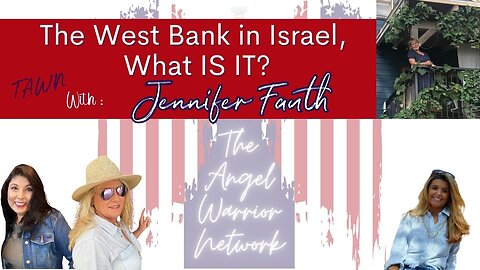 You've Heard About the West Bank in Israel, What IS IT?