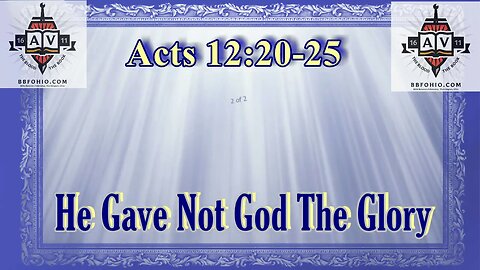 068 He Gave Not God The Glory (Acts 12:20-25) 2 of 2