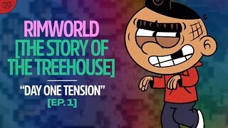 Rimworld - The Story Of The Treehouse - Episode 1: Day One Tension (Rimworld 1.3 Gameplay)