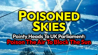 Evil Proposal To UK Parliament: Use Drones & Poison In Aircraft Fuel To Block Sun With Chemtrails