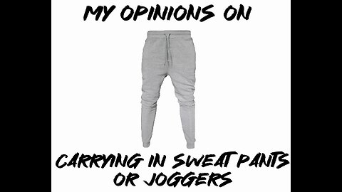 My opinions on carrying in sweat pants or joggers
