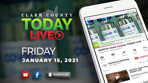 WATCH: Clark County TODAY LIVE • Friday, January 15, 2021