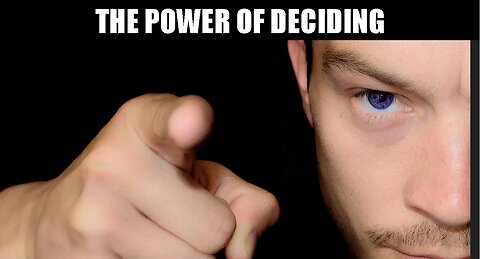 THE POWER OF DECIDING