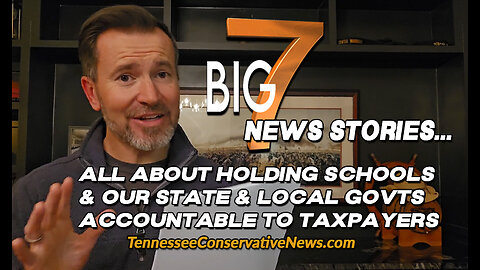 7 Big Tennessee Stories All About Holding Schools & Our State & Local Govts Accountable To Taxpayers