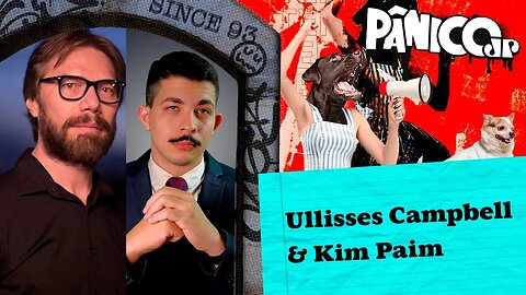ULLISSES CAMPBELL E KIM PAIM - PÂNICO - 03/10/2023