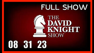 DAVID KNIGHT (Full Show) 08_31_23 Thursday