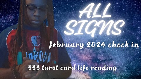 ALL SIGNS ⭐️⭐️⭐️FEBRUARY 2024 CHECK IN!!! 333 TAROT