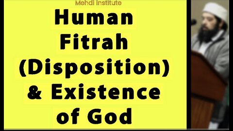 Human Fitrah (Disposition) & Existence of God