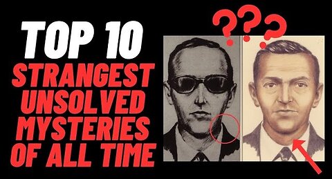 Top 10 Strangest Unsolved Mysteries of All Time