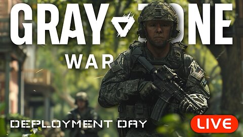 🔴LIVE - Gray Zone WARFARE - Deployment Day