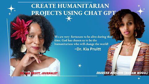 How To Create Humanitarian Projects Using Chat GPT ~Shareha Adriann & Dr. Kia Pruitt