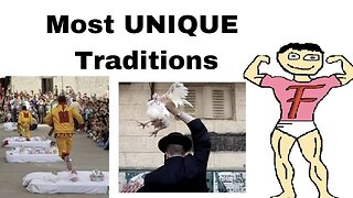 Top 5 most UNIQUE Traditions around the world