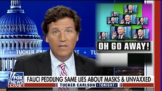 Tucker Carlson: Fauci Peddling Old Lies About Masks & Unvaxxed