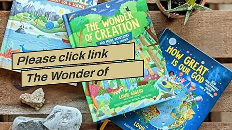 Please click link The Wonder of Creation: 100 More Devotions About God and Science (Indescribab...