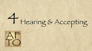 4 - Hearing & Accepting the Message