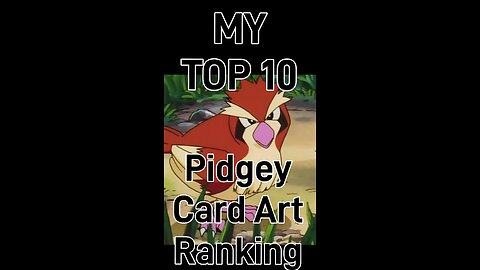 My Top 10 Pidgey Card Art Rankings!