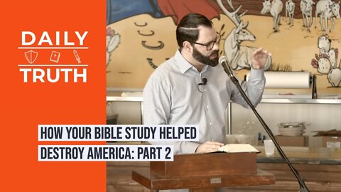 How Your Bible Study Helped Destroy America | Part 2