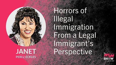 Ep. 616 - Horrors of Illegal Immigration From a Legal Immigrant’s Perspective - Janet Perez Eckles