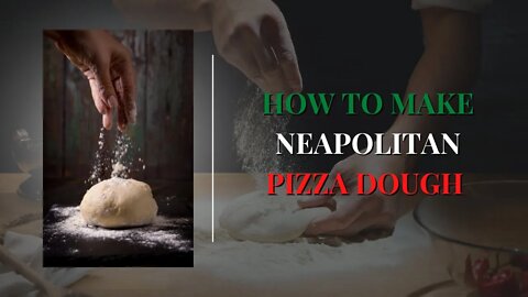 HOW TO MAKE NEAPOLITAN PIZZA DOUGH