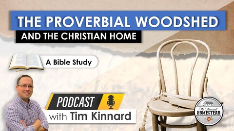 The Proverbial Woodshed and the Christian Home [Discipline and Instruction]