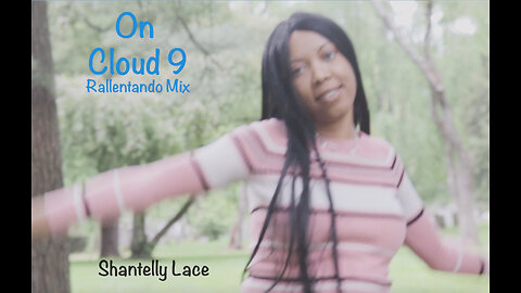 Shantelly Lace - On Cloud 9-Rallentando Mix (Official Video)