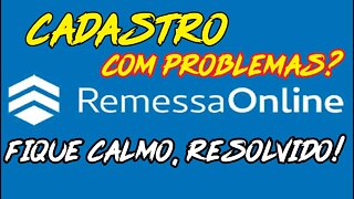 Remessa Online - Tivemos Um Problema Com Seu Cadastro Entre Em Contato Pelo Chat. Veja Como Resolver